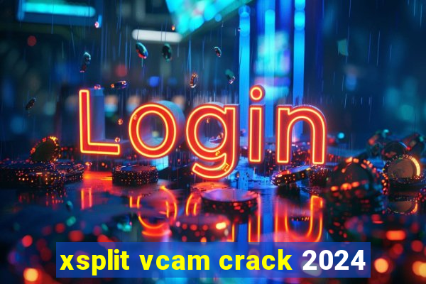 xsplit vcam crack 2024